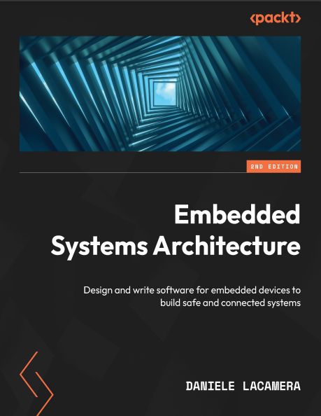 Embedded Systems Architecture - Second Edition